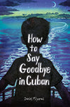 How to Say Goodbye in Cuban TRADE PAPERBACK