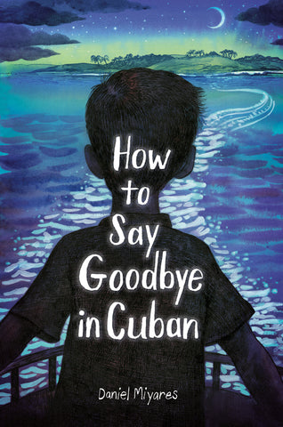 How to Say Goodbye in Cuban TRADE PAPERBACK